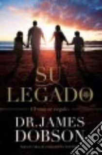 Your Legacy libro in lingua di Dobson James Dr.