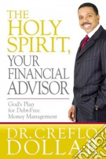 The Holy Spirit, Your Financial Advisor libro in lingua di Dollar Creflo Dr.