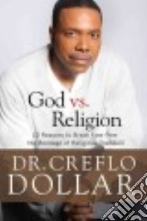 God Vs. Religion libro in lingua di Dollar Creflo Dr.