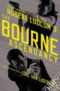 Robert Ludlum's the Bourne Ascendancy libro in lingua di Lustbader Eric