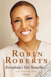 Everybody's Got Something libro in lingua di Roberts Robin, Chambers Veronica