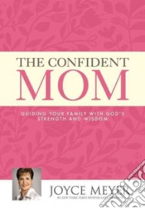 The Confident Mom libro in lingua di Meyer Joyce