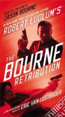 Robert Ludlum's the Bourne Retribution libro in lingua di Lustbader Eric