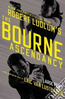 Robert Ludlum's the Bourne Ascendancy libro in lingua di Lustbader Eric
