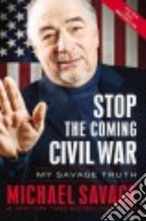 Stop the Coming Civil War libro in lingua di Savage Michael