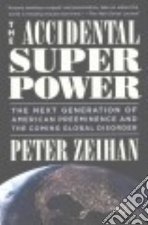 The Accidental Superpower libro in lingua di Zeihan Peter