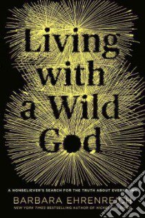 Living With a Wild God libro in lingua di Ehrenreich Barbara
