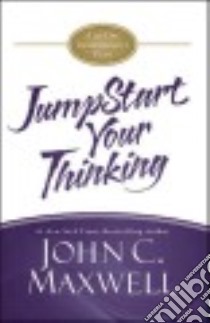 Jumpstart Your Thinking libro in lingua di Maxwell John C.