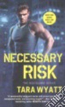 Necessary Risk libro in lingua di Wyatt Tara