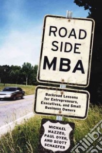 Roadside MBA libro in lingua di Mazzeo Michael, Oyer Paul, Schaefer Scott