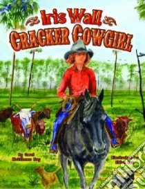 Iris Wall, Cracker Cowgirl libro in lingua di Rey Carol Matthews, Lux Eldon (ILT)
