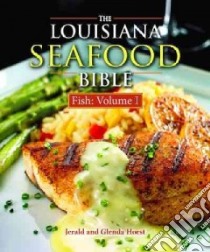 The Louisiana Seafood Bible libro in lingua di Horst Jerald, Horst Glenda