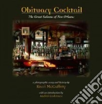 Obituary Cocktail libro in lingua di McCaffety Kerri, McCaffety Kerri (PHT), Codrescu Andrei (INT)