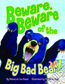Beware, Beware of the Big Bad Bear! libro in lingua di De Las Casas Dianne, Gentry Marita (ILT)