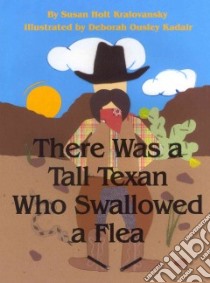 There Was a Tall Texan Who Swallowed a Flea libro in lingua di Kralovansky Susan Holt, Kadair Deborah Ousley (ILT)