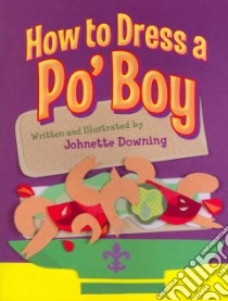 How to Dress a Po' Boy libro in lingua di Downing Johnette