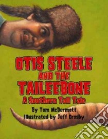 Otis Steele and the Taileebone libro in lingua di Mcdermott Tom, Crosby Jeff (ILT)