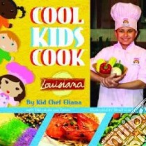 Cool Kids Cook: Louisiana libro in lingua di Kid Chef Eliana, De Las Casas Dianne (CON), Lisette Soleil (ILT)