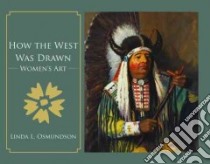 How the West Was Drawn libro in lingua di Osmundson Linda L.