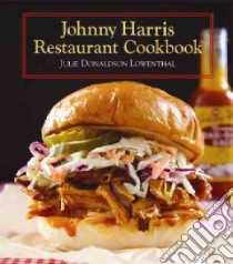 Johnny Harris Restaurant Cookbook libro in lingua di Lowenthal Julie Donaldson, Senseney Mary Britton (PHT)