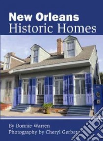 New Orleans Historic Homes libro in lingua di Warren Bonnie, Gerber Cheryl (PHT)