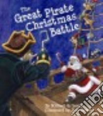 The Great Pirate Christmas Battle libro in lingua di Lewis Michael G., Jaskiel Stan (ILT)