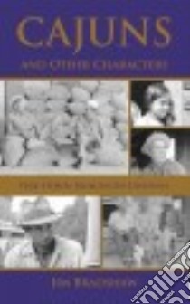 Cajuns and Other Characters libro in lingua di Bradshaw Jim