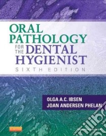 Oral Pathology for the Dental Hygienist libro in lingua di Ibsen Olga A. C., Phelan Joan Andersen