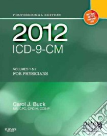 ICD-9-CM 2012 for Physicians Volumes 1 & 2 libro in lingua di Buck Carol J.