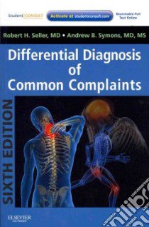 Differential Diagnosis of Common Complaints libro in lingua di Seller Robert H. M.D., Symons Andrew B. M.D.