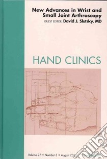 New Advances in Wrist and Small Joint Arthroscopy libro in lingua di Slutsky David J. M.D. (EDT)