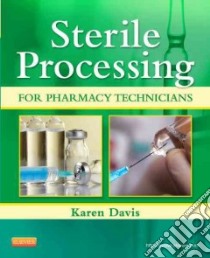Sterile Processing for Pharmacy Technicians libro in lingua di Davis Karen