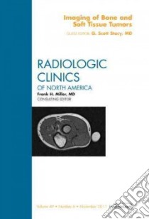 Imaging of Bone and Soft Tissue Tumors, an Issue of Radiolog libro in lingua di Scott Stacy