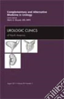 Complemenary and Alternative Medicine in Urology, An Issue o libro in lingua di Mark A Moyad