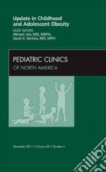 Childhood Obesity, An Issue of Pediatric Clinics libro in lingua di Miriam B Vos