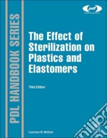 The Effect of Sterilization on Plastics and Elastomers libro in lingua di Mckeen Lawrence