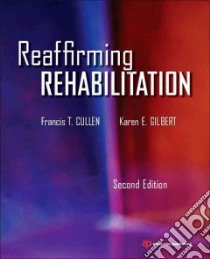 Reaffirming Rehabilitation libro in lingua di Cullen Francis T., Gilbert Karen E