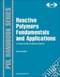 Reactive Polymers Fundamentals and Applications libro in lingua di Fink Johannes Karl