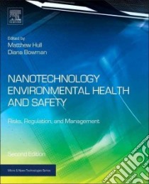 Nanotechnology Environmental Health and Safety libro in lingua di Hull Matthew S. (EDT), Bowman Diana M. (EDT)