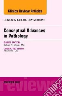 Conceptual Advances in Pathology, an Issue of Clinics in Lab libro in lingua di Zoltan Oltvai