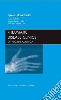Spondyloarthropathies, an Issue of Rheumatic Disease Clinics libro in lingua di Juergen Braun