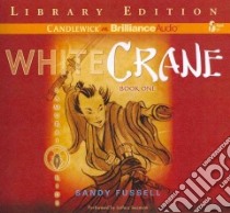 White Crane (CD Audiobook) libro in lingua di Fussell Sandy, Swanson Joshua (NRT)
