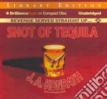 Shot of Tequila (CD Audiobook) libro in lingua di Konrath J. A., Daniels Luke (NRT)