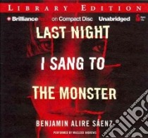 Last Night I Sang to the Monster (CD Audiobook) libro in lingua di Saenz Benjamin Alire, Andrews MacLeod (NRT)