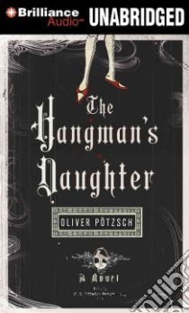 The Hangman's Daughter (CD Audiobook) libro in lingua di Potzsch Oliver, Chadeayne Lee (TRN), Gardner Grover (NRT)