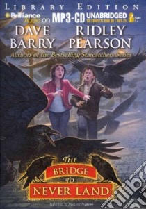 The Bridge to Never Land (CD Audiobook) libro in lingua di Barry Dave, Pearson Ridley, Andrews MacLeod (NRT)