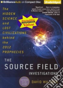 The Source Field Investigations (CD Audiobook) libro in lingua di Wilcock David