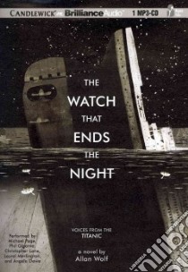 The Watch That Ends the Night (CD Audiobook) libro in lingua di Wolf Allan, Page Michael (NRT), Gigante Phil (NRT), Lane Christopher (NRT), Merlington Laural (NRT)