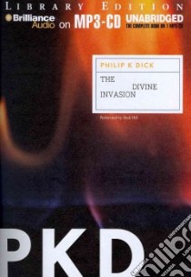 The Divine Invasion (CD Audiobook) libro in lingua di Dick Philip K., Hill Dick (NRT)