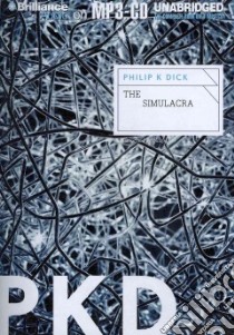 The Simulacra (CD Audiobook) libro in lingua di Dick Philip K., Hill Dick (NRT)